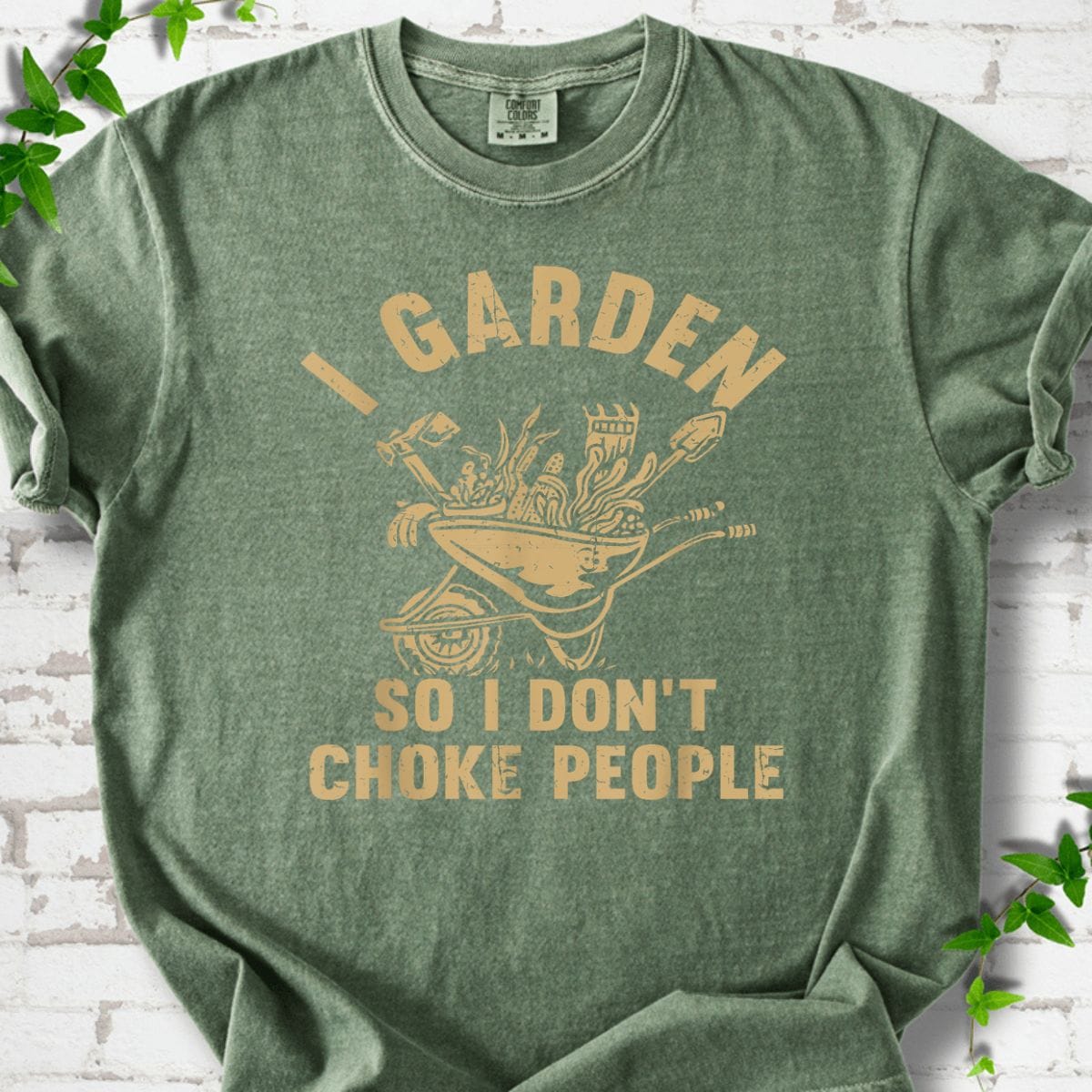 I Garden So I Don't Choke People T-Shirt