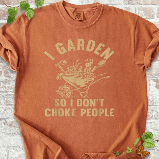 I Garden So I Don't Choke People T-Shirt