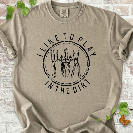 I Like to Play in the Dirrt T-Shirt