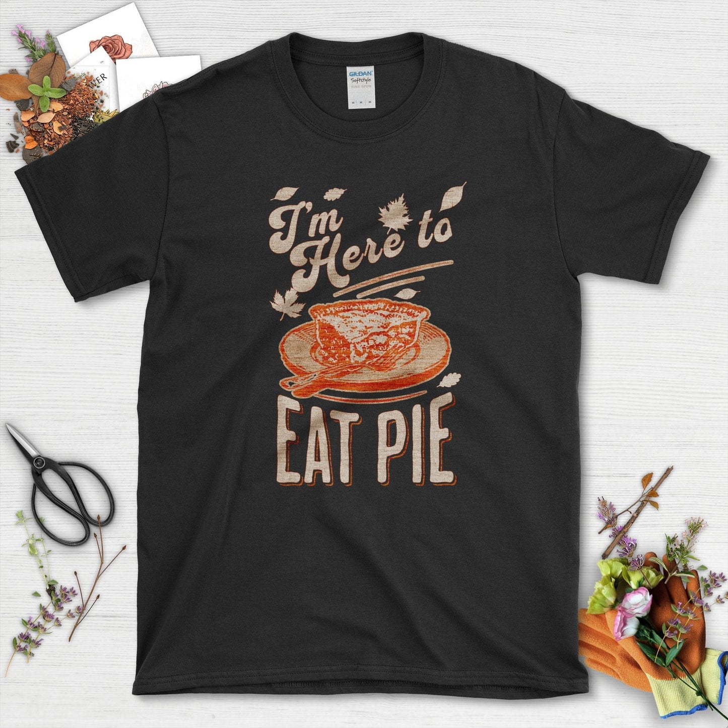 I'm Here to Eat Pie T-Shirt