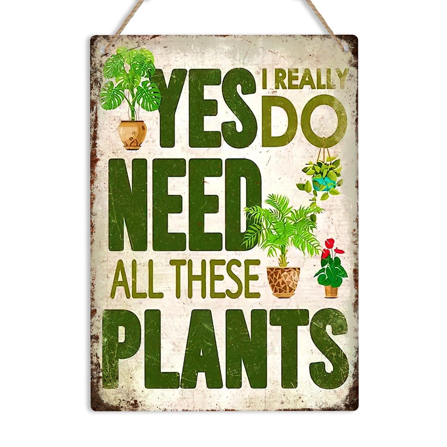 I Need All These Plants Funny Metal Sign