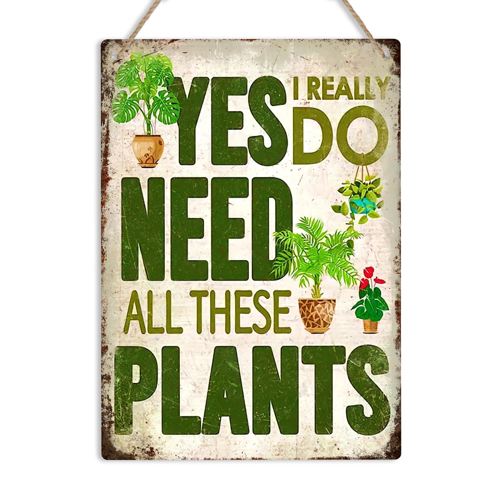 I Need All These Plants Funny Metal Sign