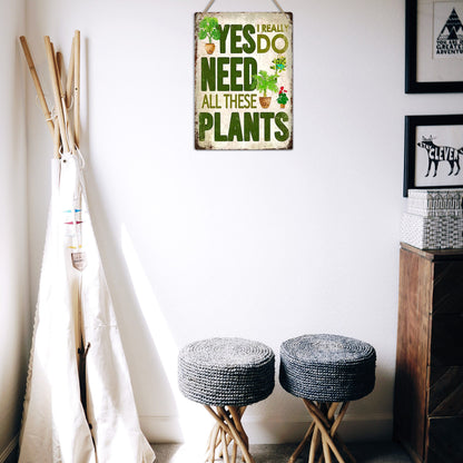 I Need All These Plants Funny Metal Sign
