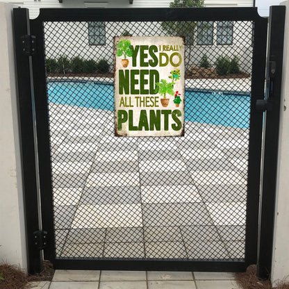 I Need All These Plants Funny Metal Sign