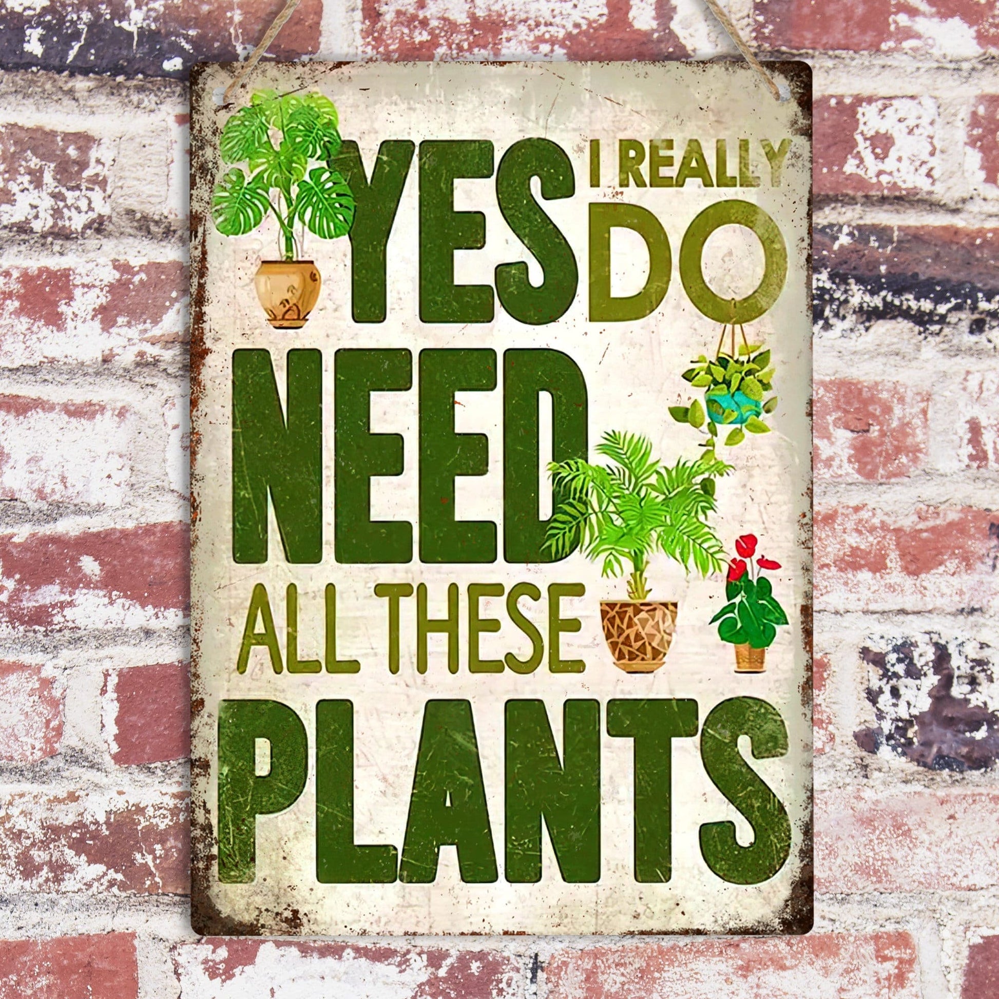I Need All These Plants Funny Metal Sign