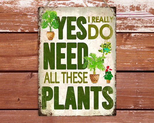 I Need All These Plants Funny Metal Sign