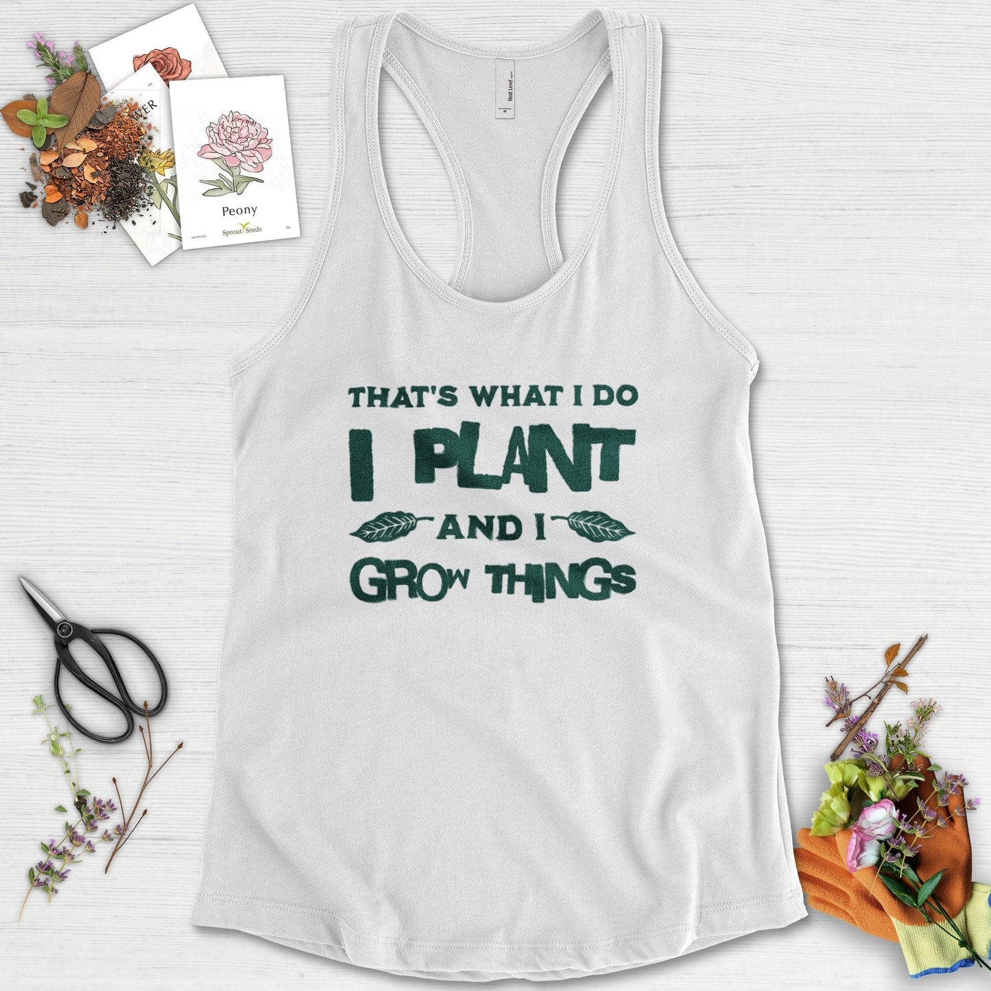 I Plant And I Grow Things Racerback