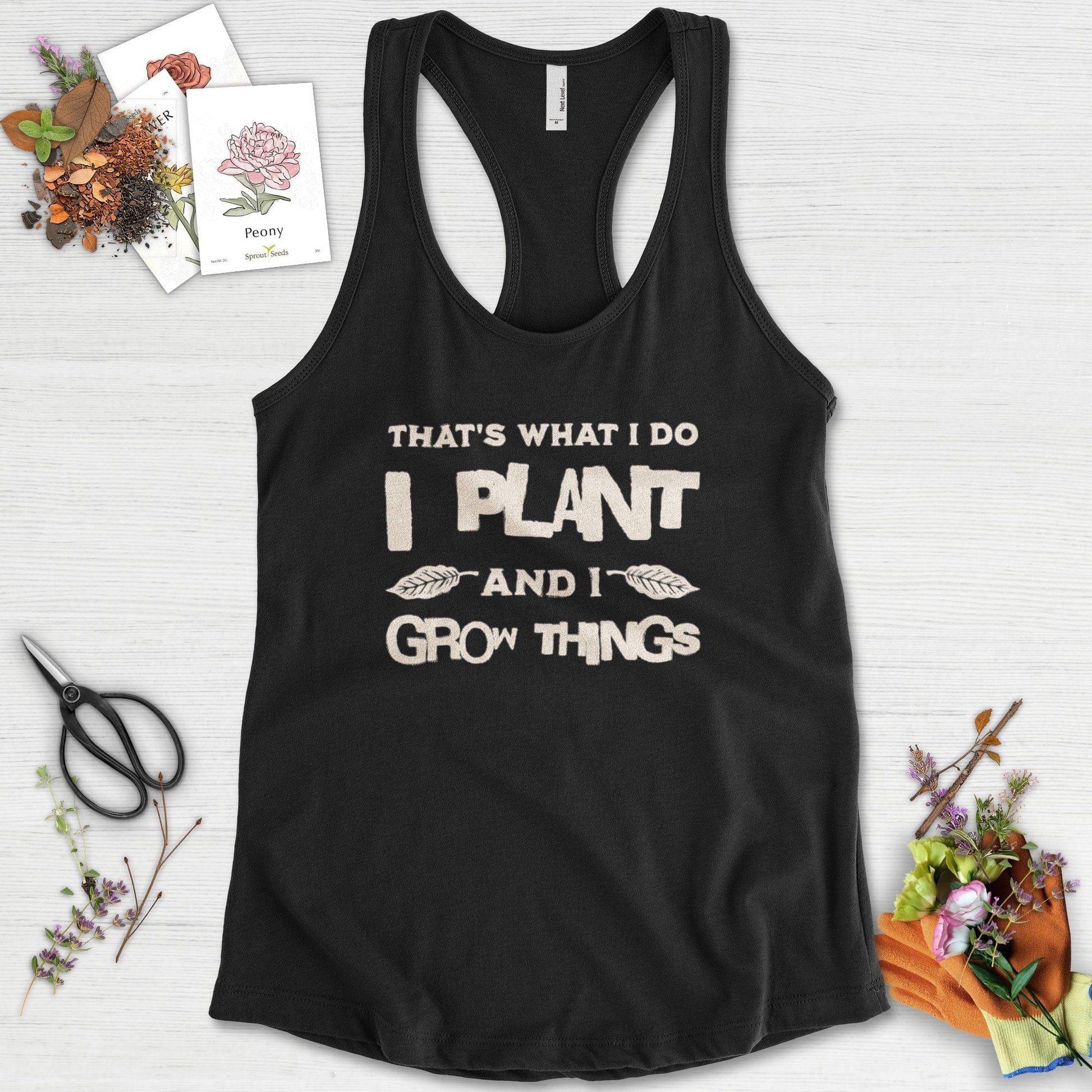 I Plant And I Grow Things Racerback
