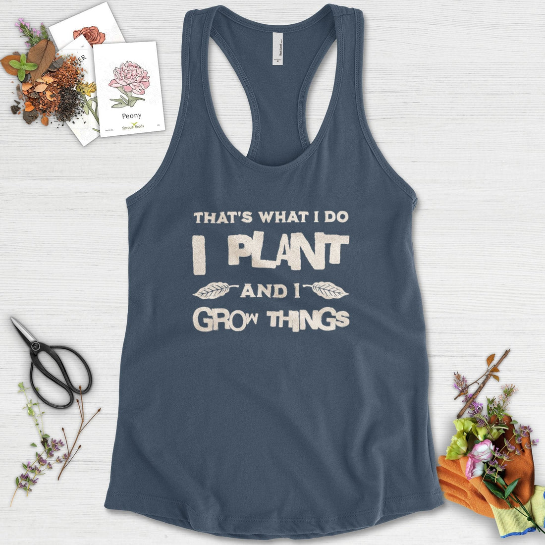 I Plant And I Grow Things Racerback