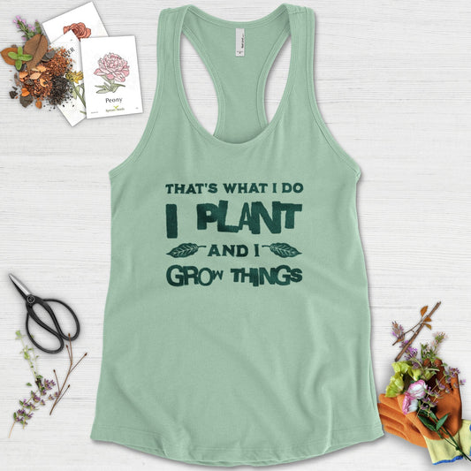 I Plant And I Grow Things Racerback