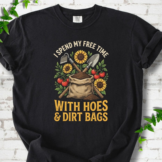 I Spend My Free Time With Hoes & Dirt Bags T-Shirt
