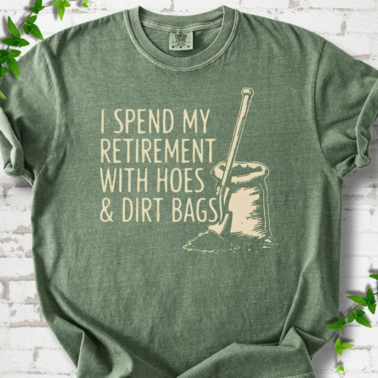 I Spent My Retirement With Hoes and Dirt Bags T-Shirt
