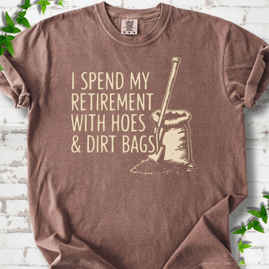 I Spent My Retirement With Hoes and Dirt Bags T-Shirt