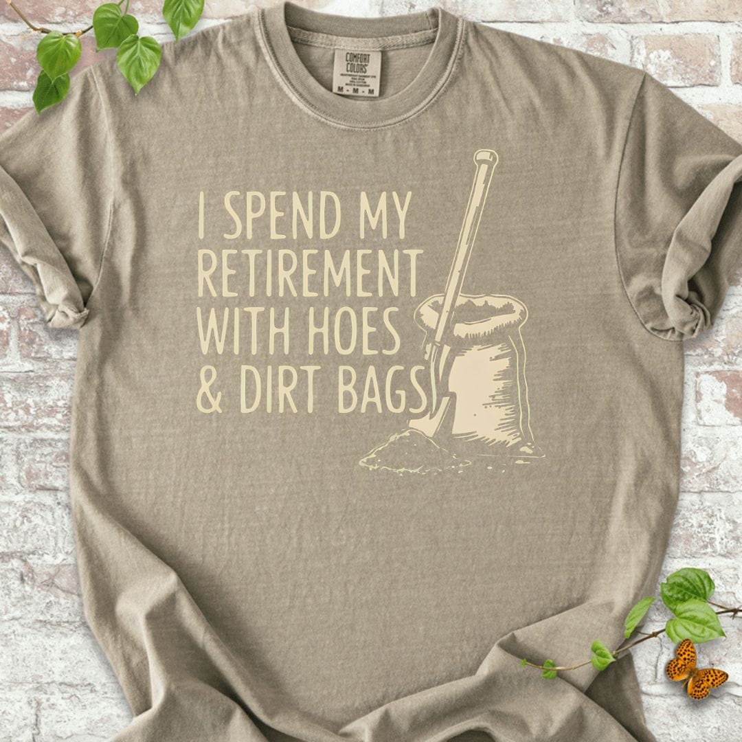 I Spent My Retirement With Hoes and Dirt Bags T-Shirt