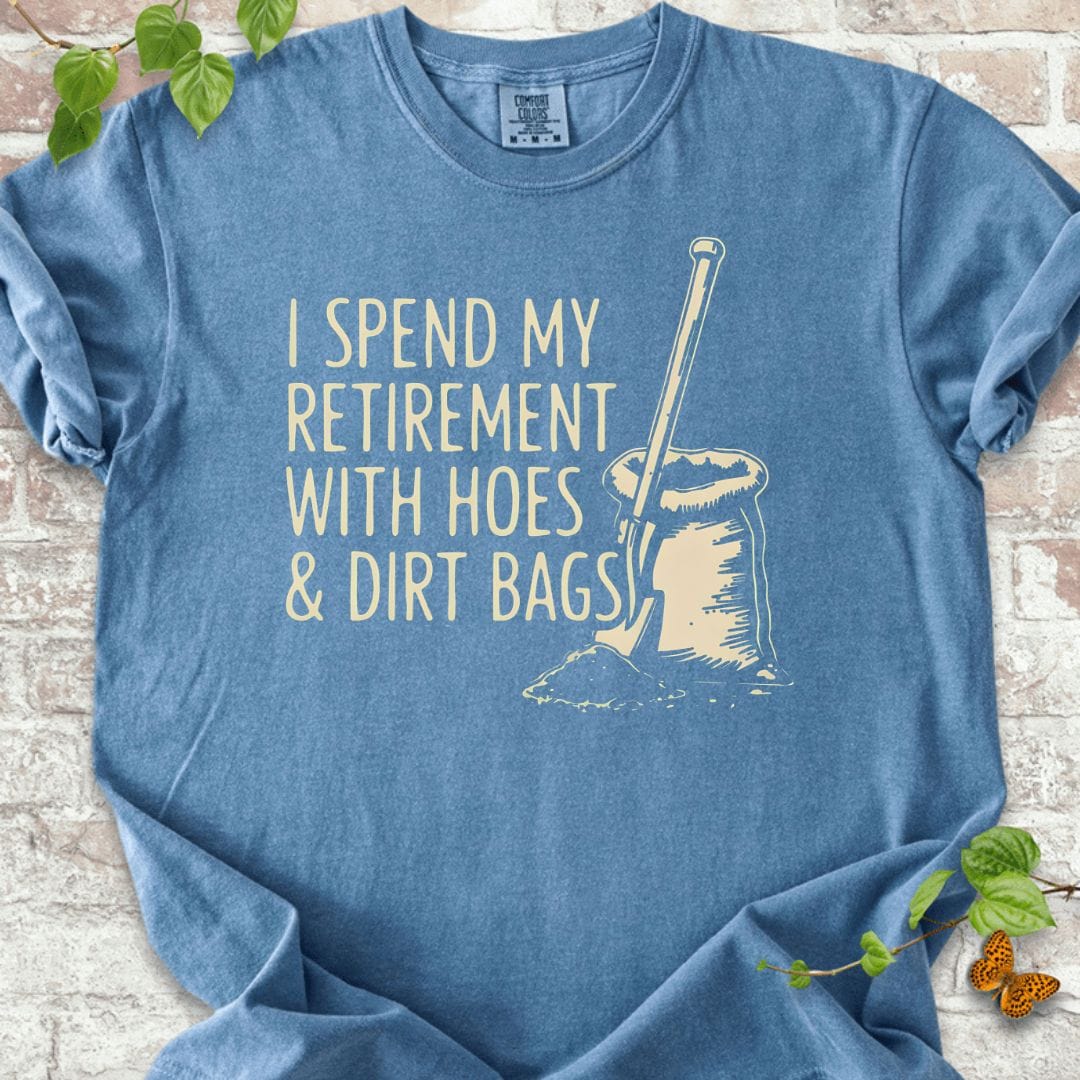 I Spent My Retirement With Hoes and Dirt Bags T-Shirt