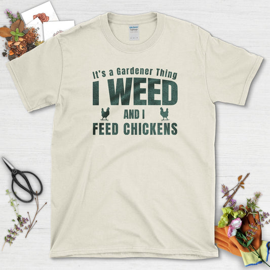 I Weed And I Feed Chickens T-Shirt