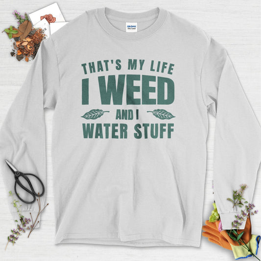 I Weed And I Water Stuff Long Sleeve