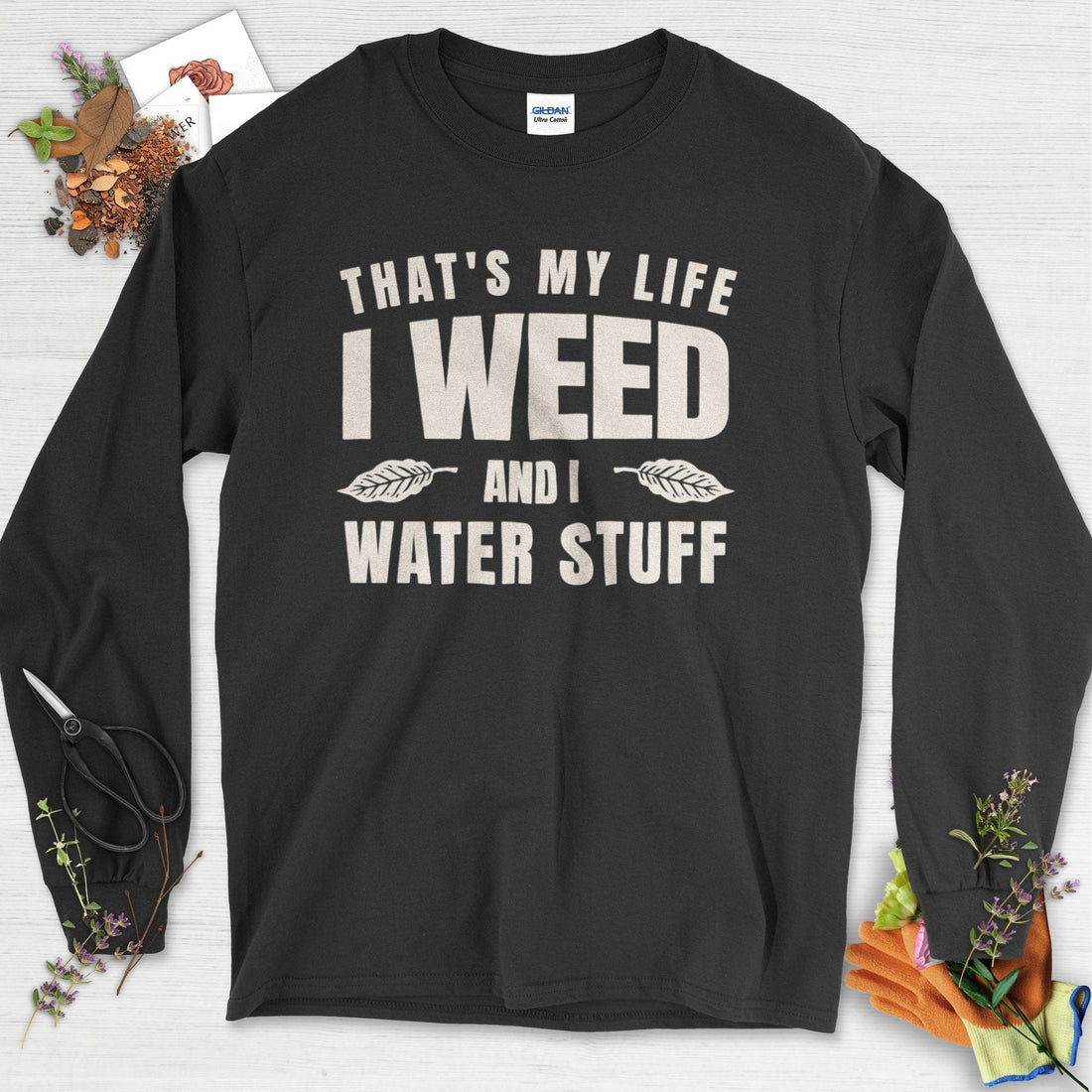 I Weed And I Water Stuff Long Sleeve