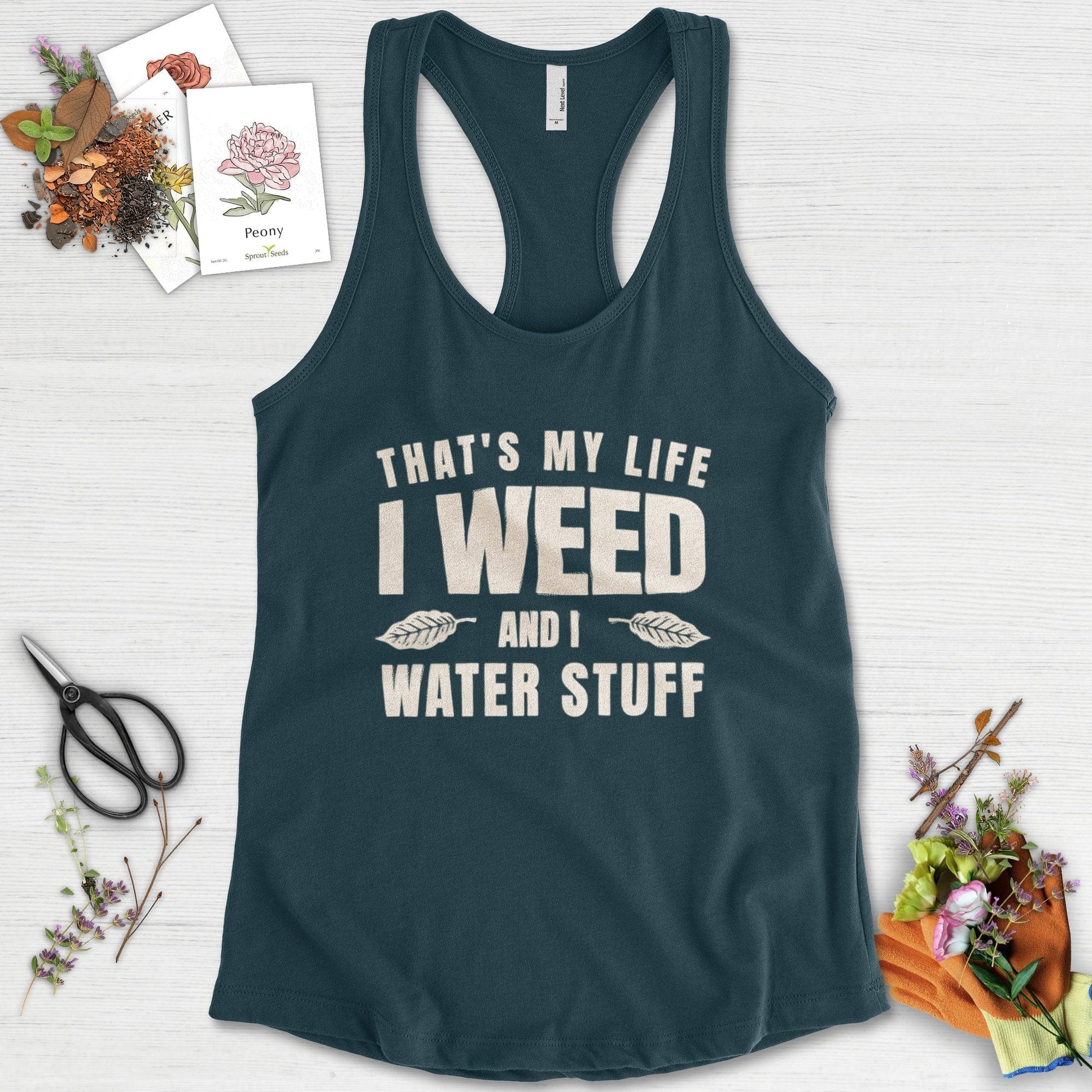 I Weed And I Water Stuff Racerback