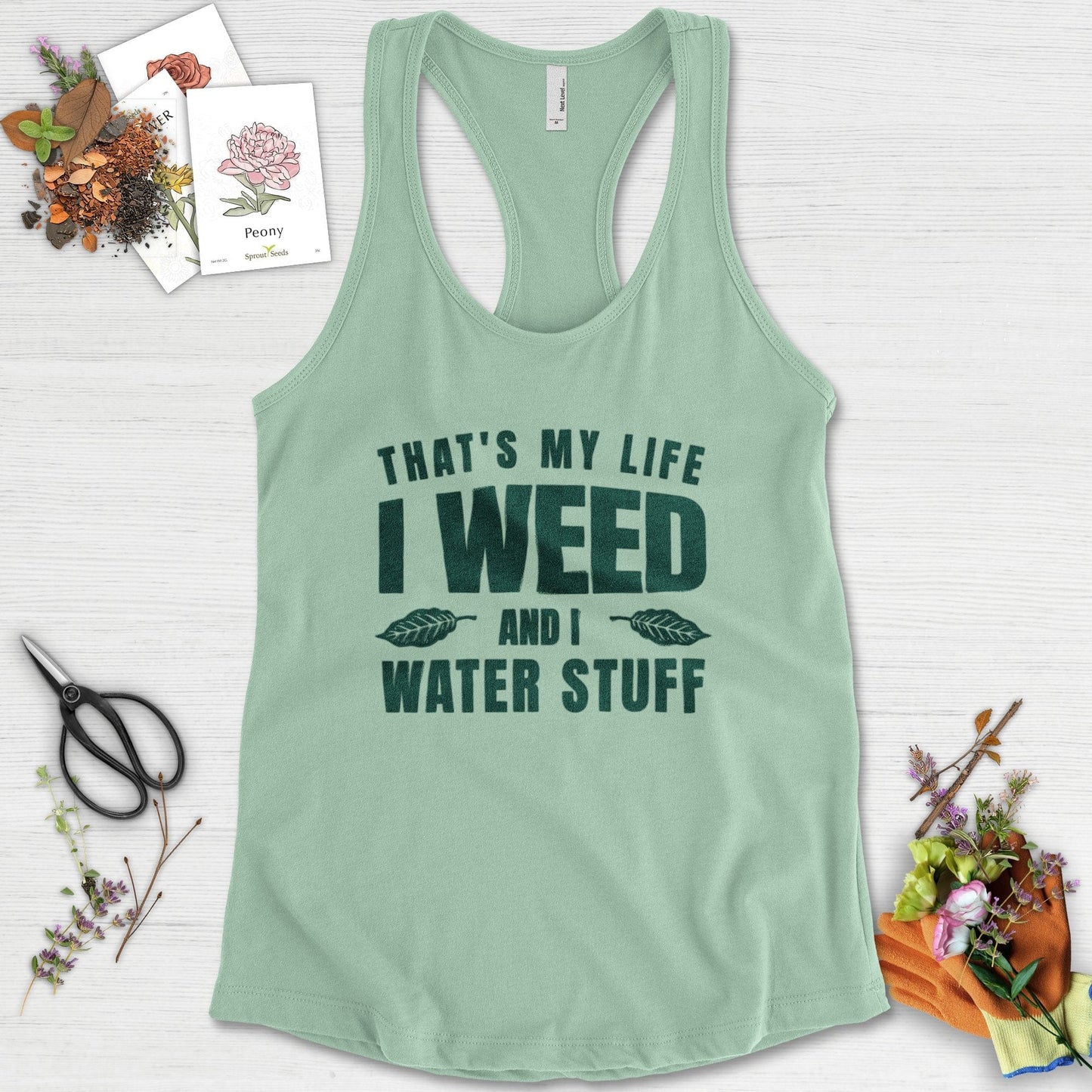 I Weed And I Water Stuff Racerback