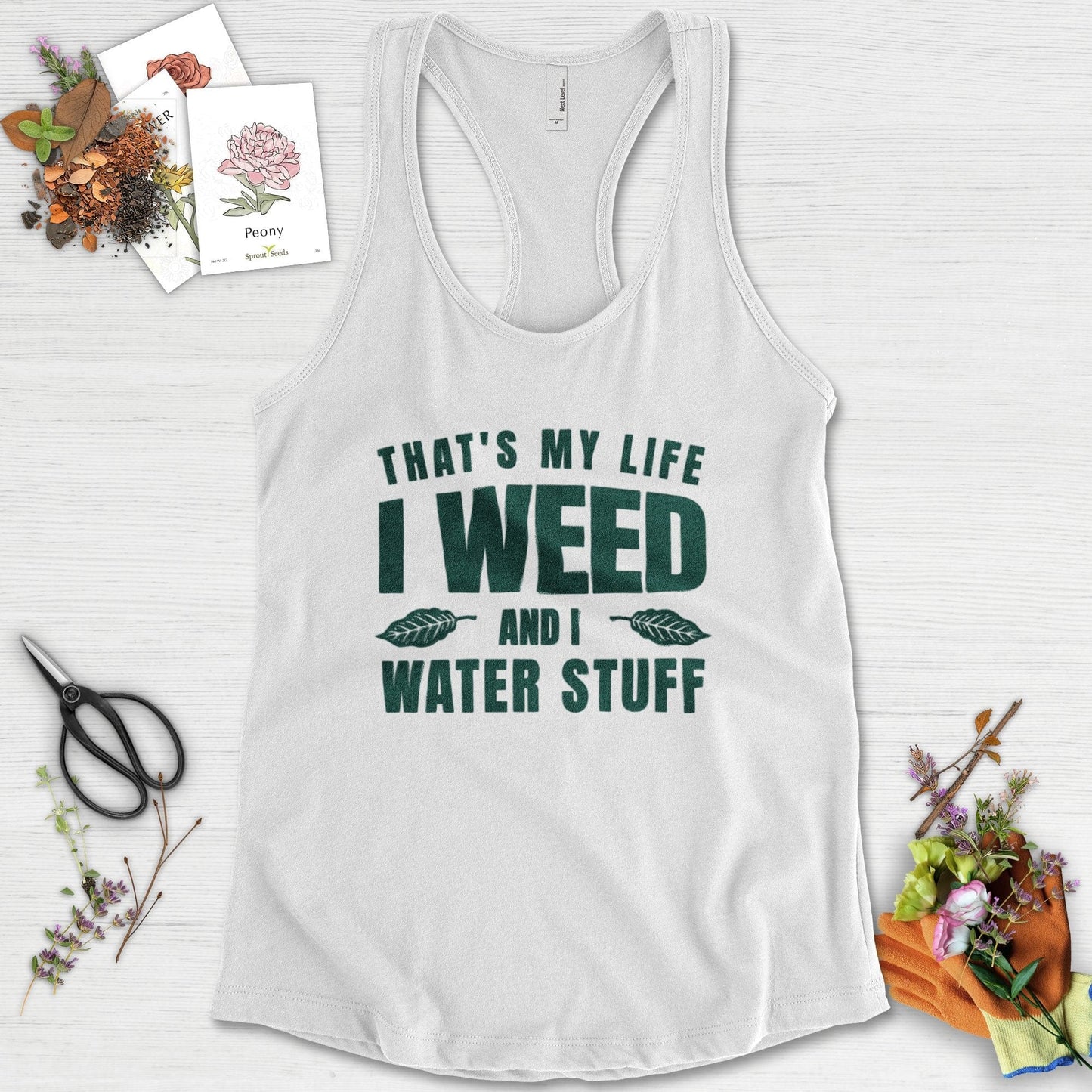 I Weed And I Water Stuff Racerback
