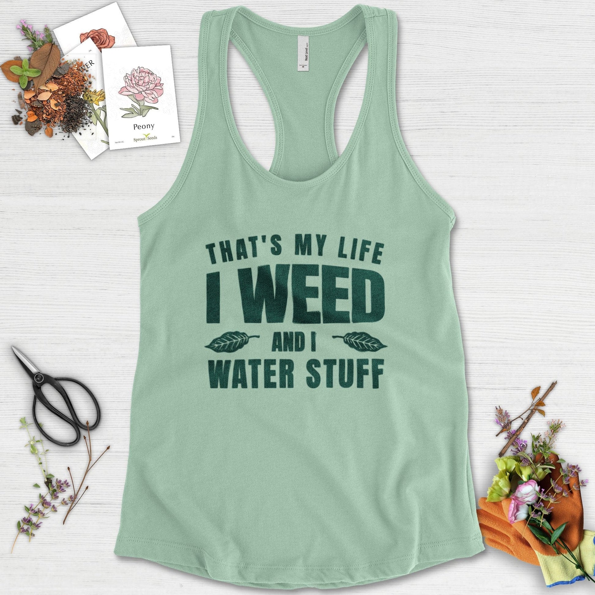 I Weed And I Water Stuff Racerback