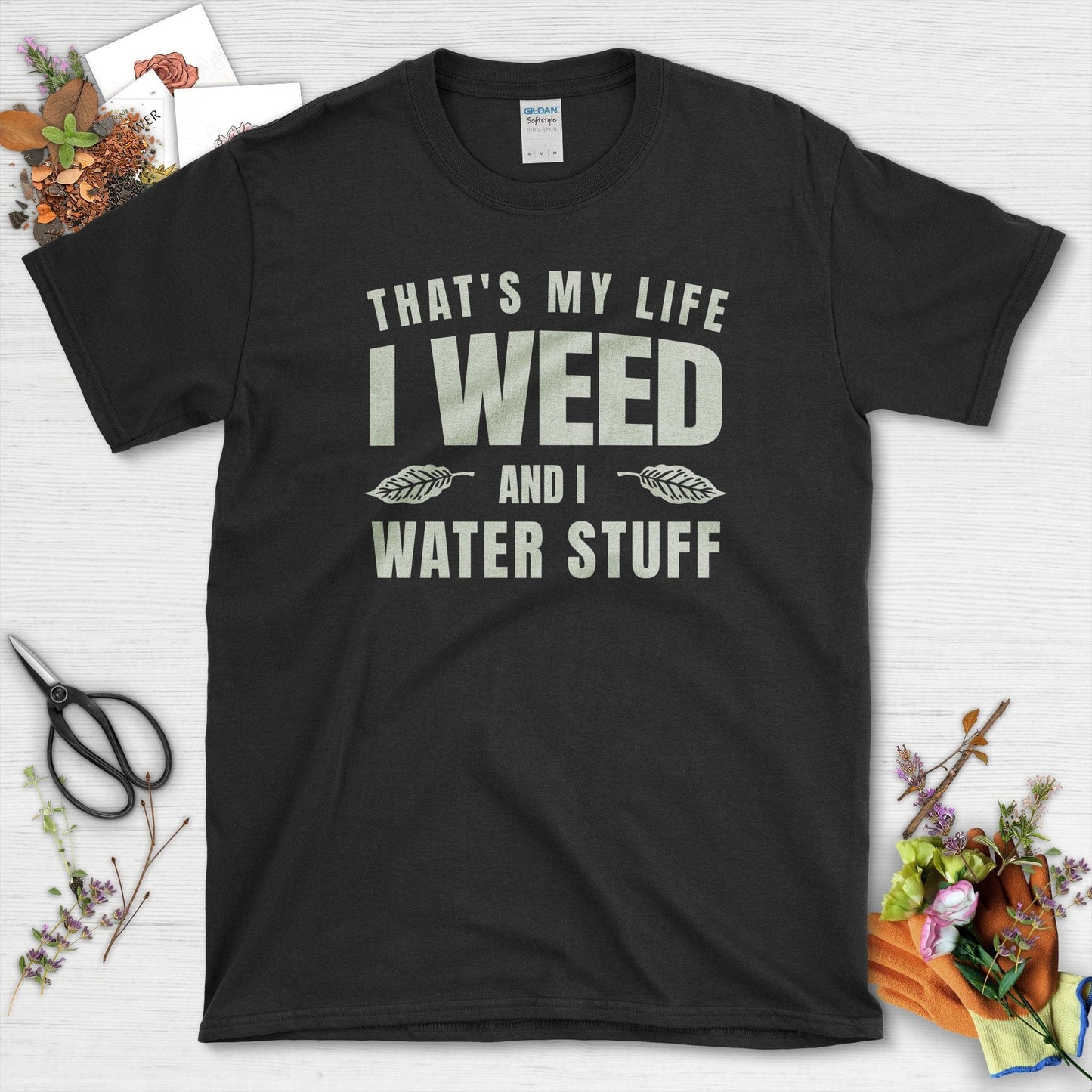 I Weed and I Water Stuff T-Shirt