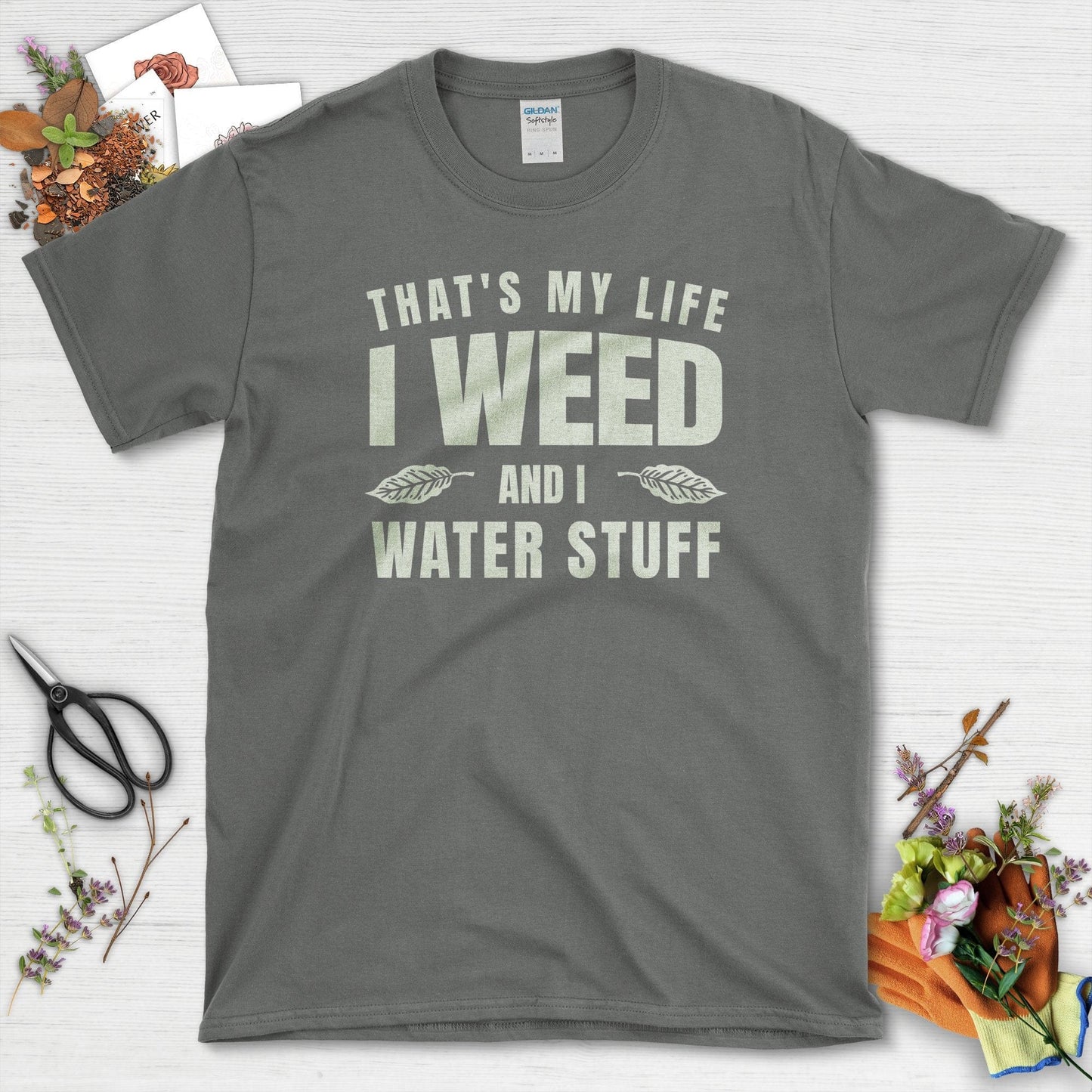 I Weed and I Water Stuff T-Shirt