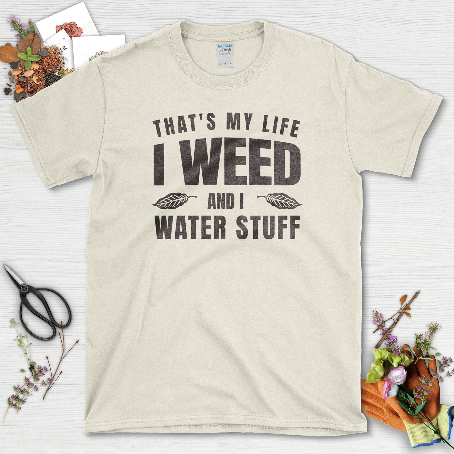 I Weed and I Water Stuff T-Shirt