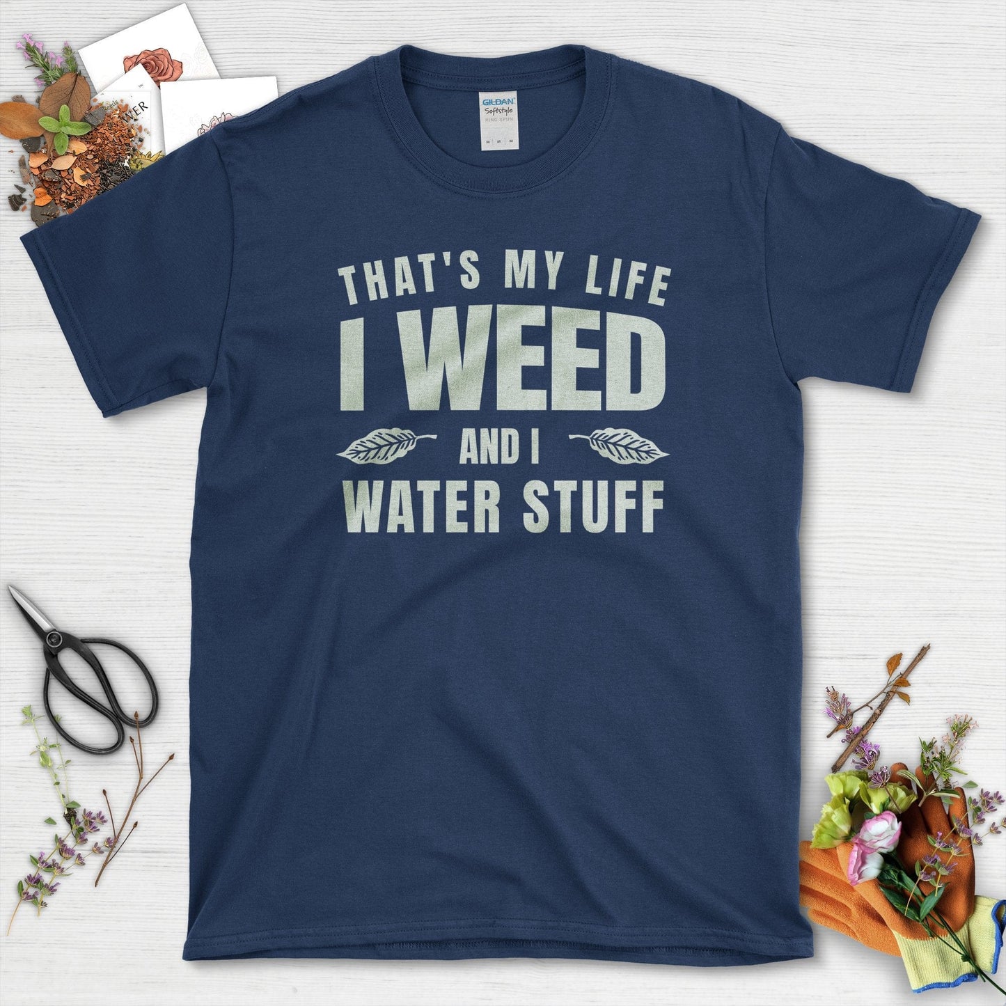 I Weed and I Water Stuff T-Shirt
