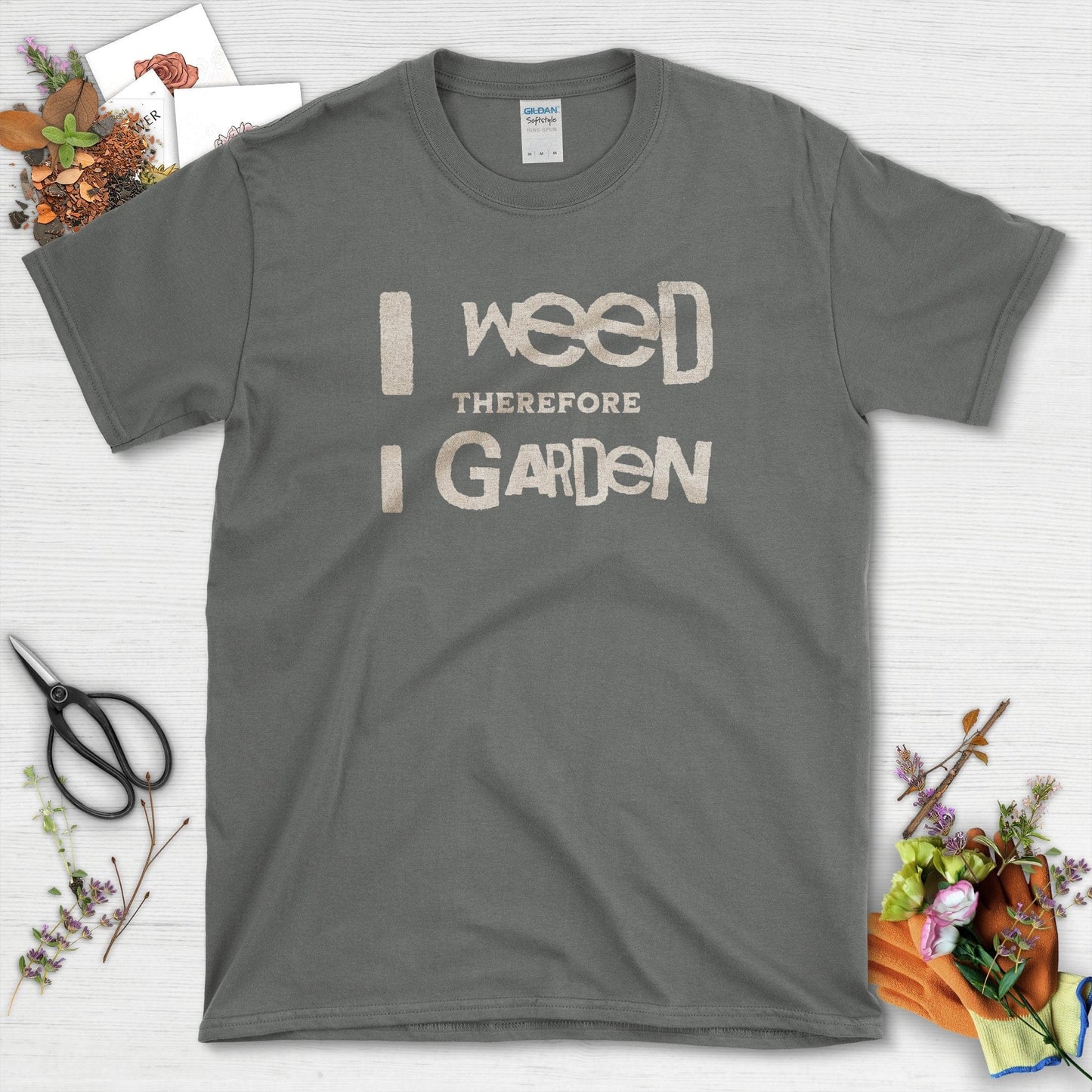 I Weed Therefore I Garden T-Shirt