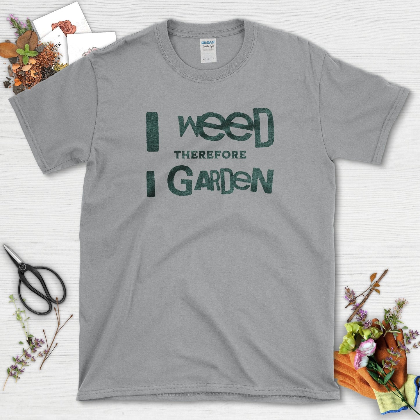 I Weed Therefore I Garden T-Shirt