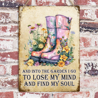 Into The Garden I Go Metal Sign