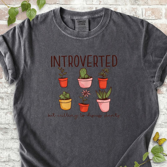 INTROVERTED but Willing to Discuss Plants T-Shirt
