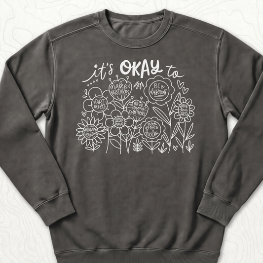 Its Okay Sweatshirt