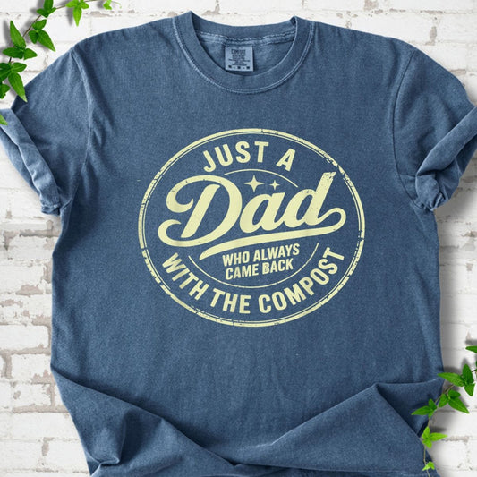 Just A Dad With The Compost T-Shirt