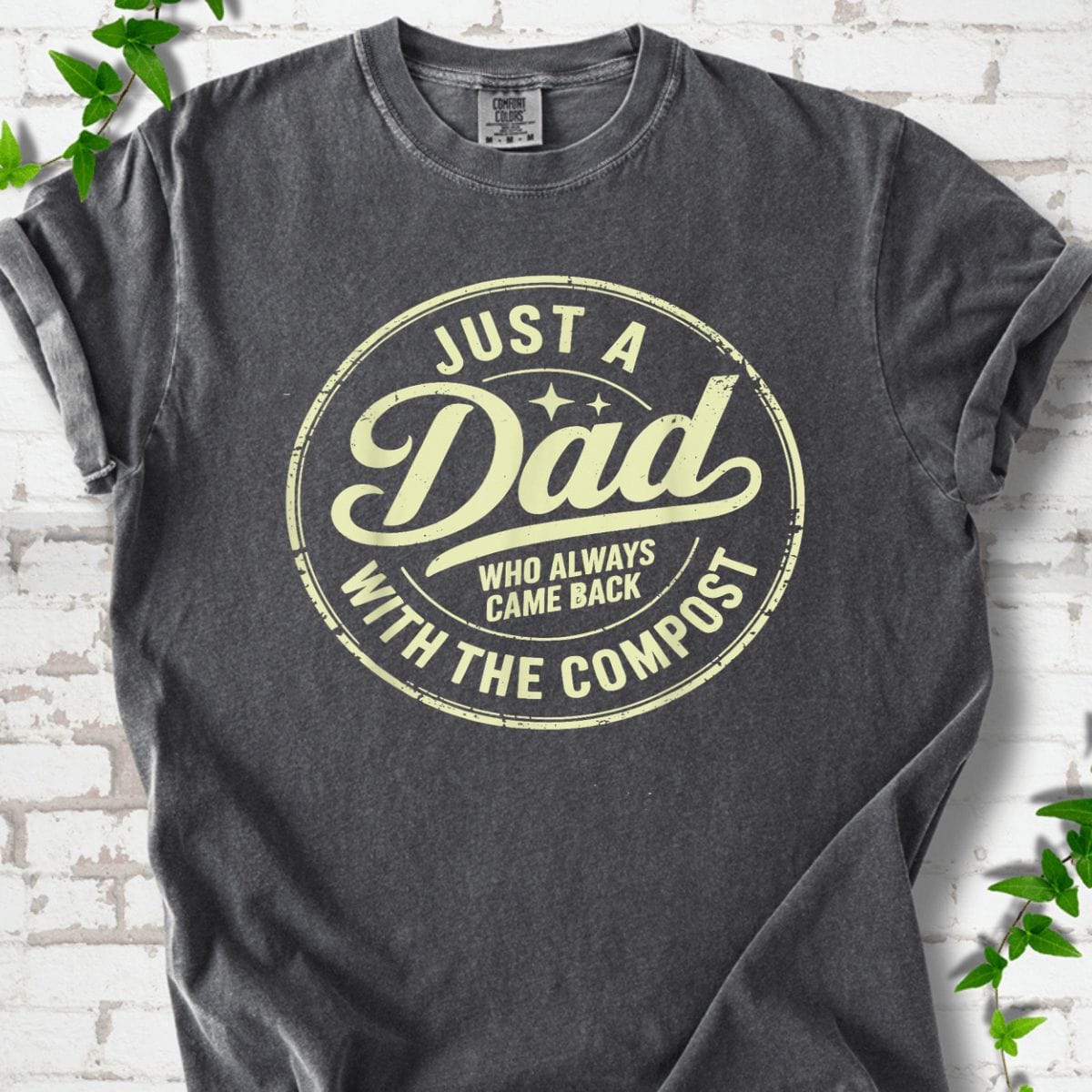 Just A Dad With The Compost T-Shirt