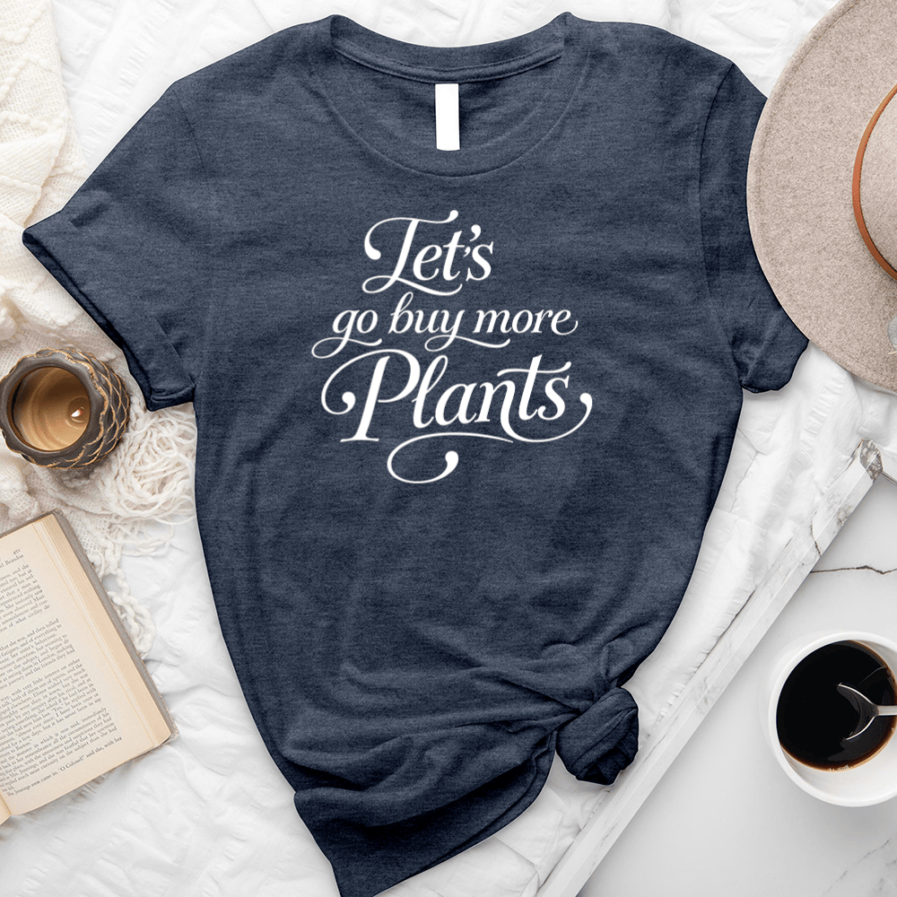 Let's Go Buy More Plants Unisex Tee