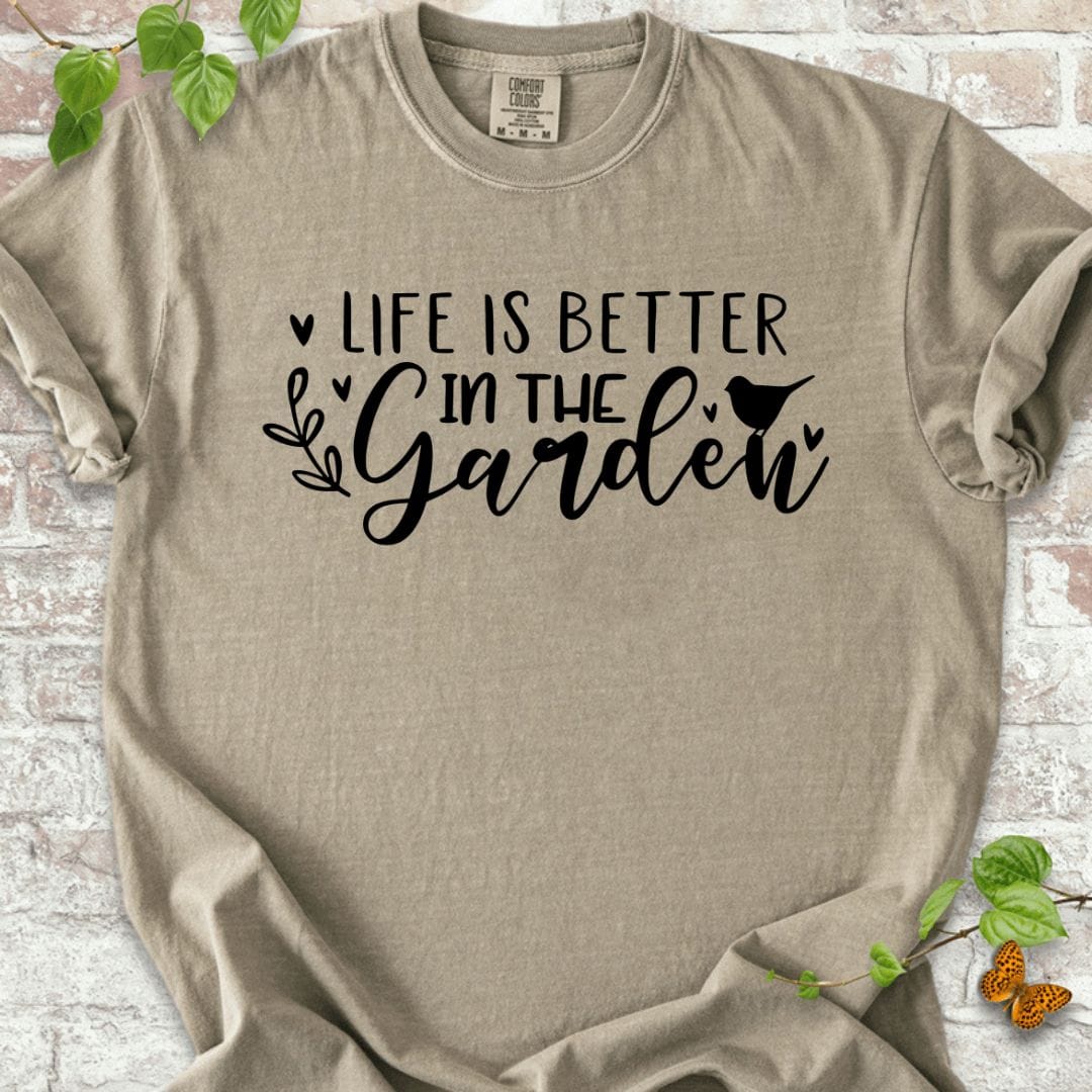 Life is Better in the Garden T-Shirt