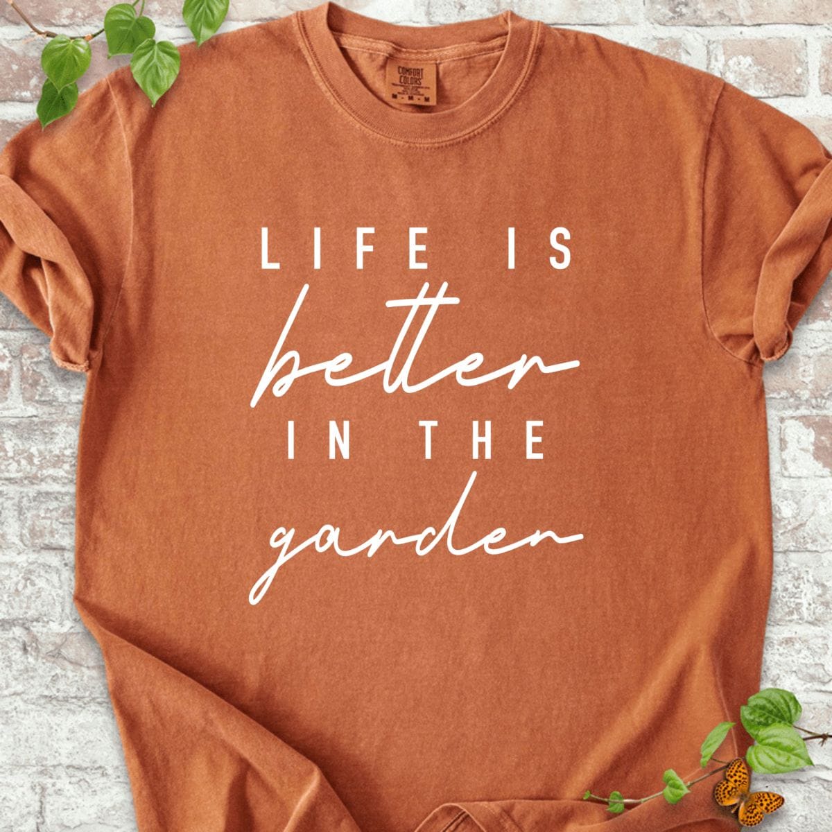 Life is Better in The Garden T-Shirt