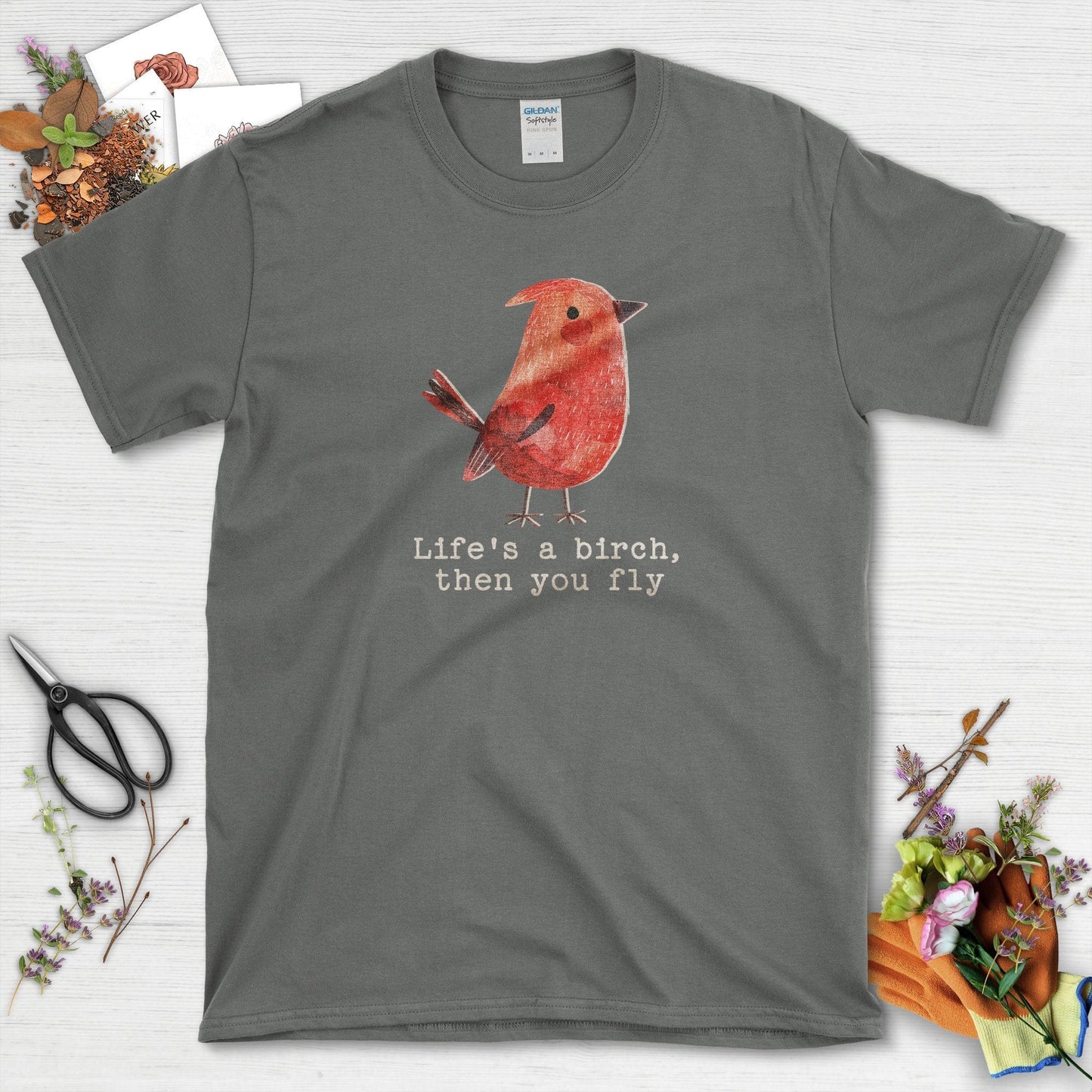 Life's a Birch Then You Fly T-Shirt