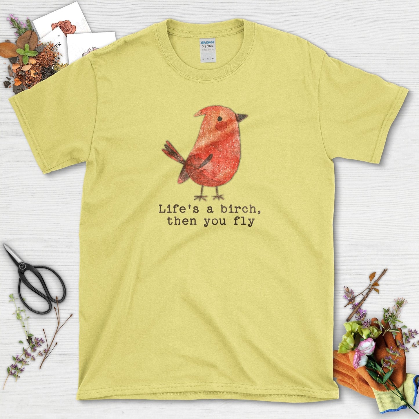 Life's a Birch Then You Fly T-Shirt