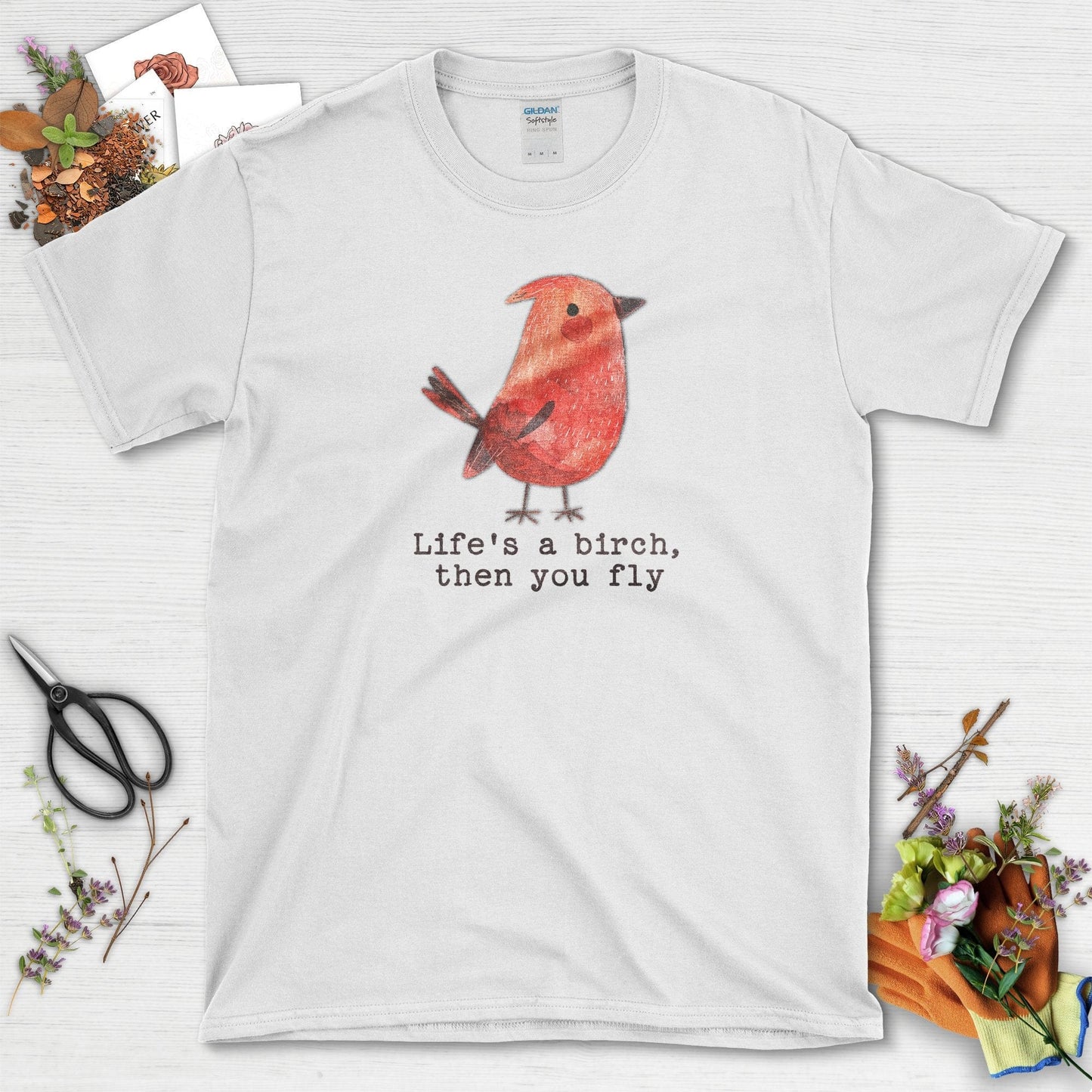 Life's a Birch Then You Fly T-Shirt