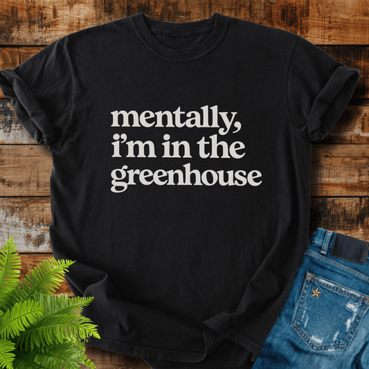 Mentally Greenhouse T-shirt