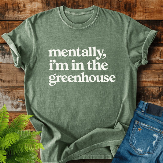 Mentally Greenhouse T-shirt