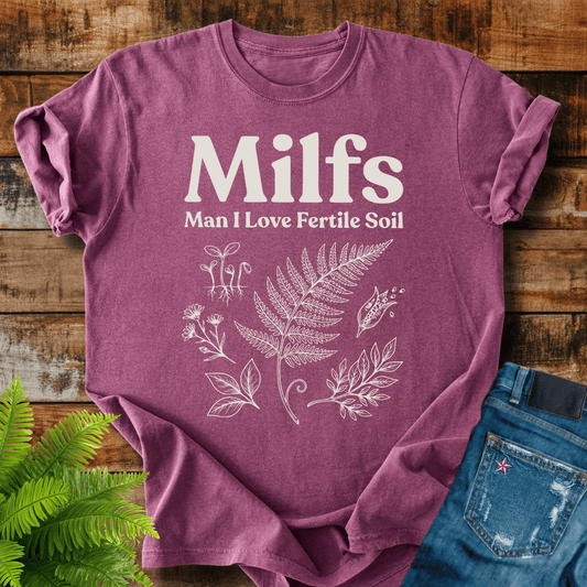 Milfs Fertile Soil T-shirt