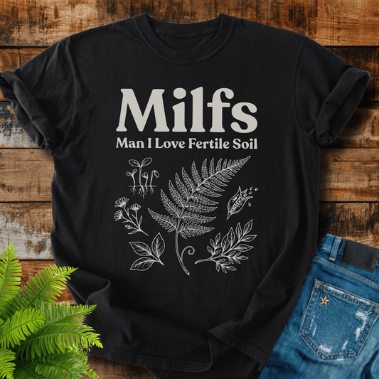 Milfs Fertile Soil T-shirt