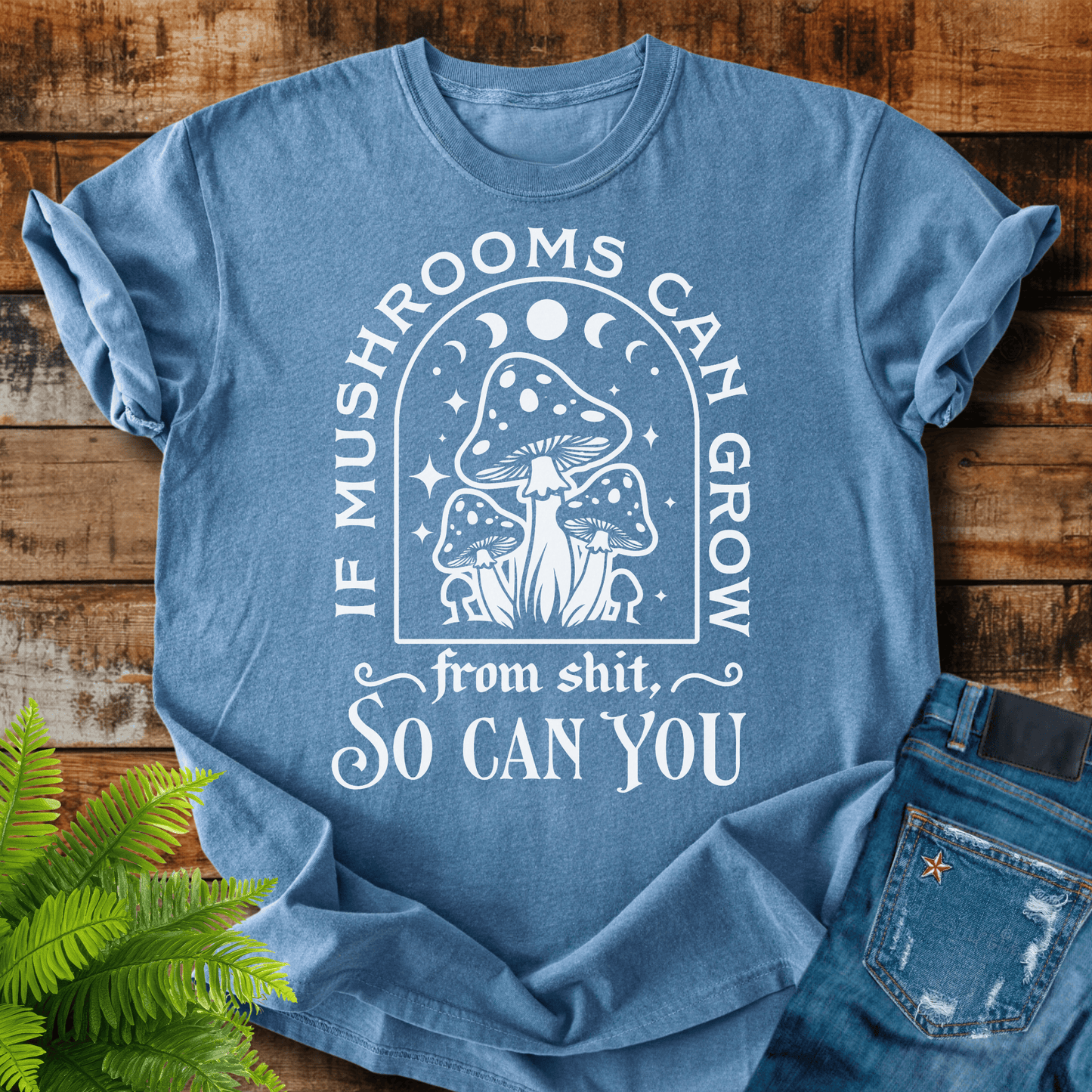 Mushrooms Can Grow T-shirt