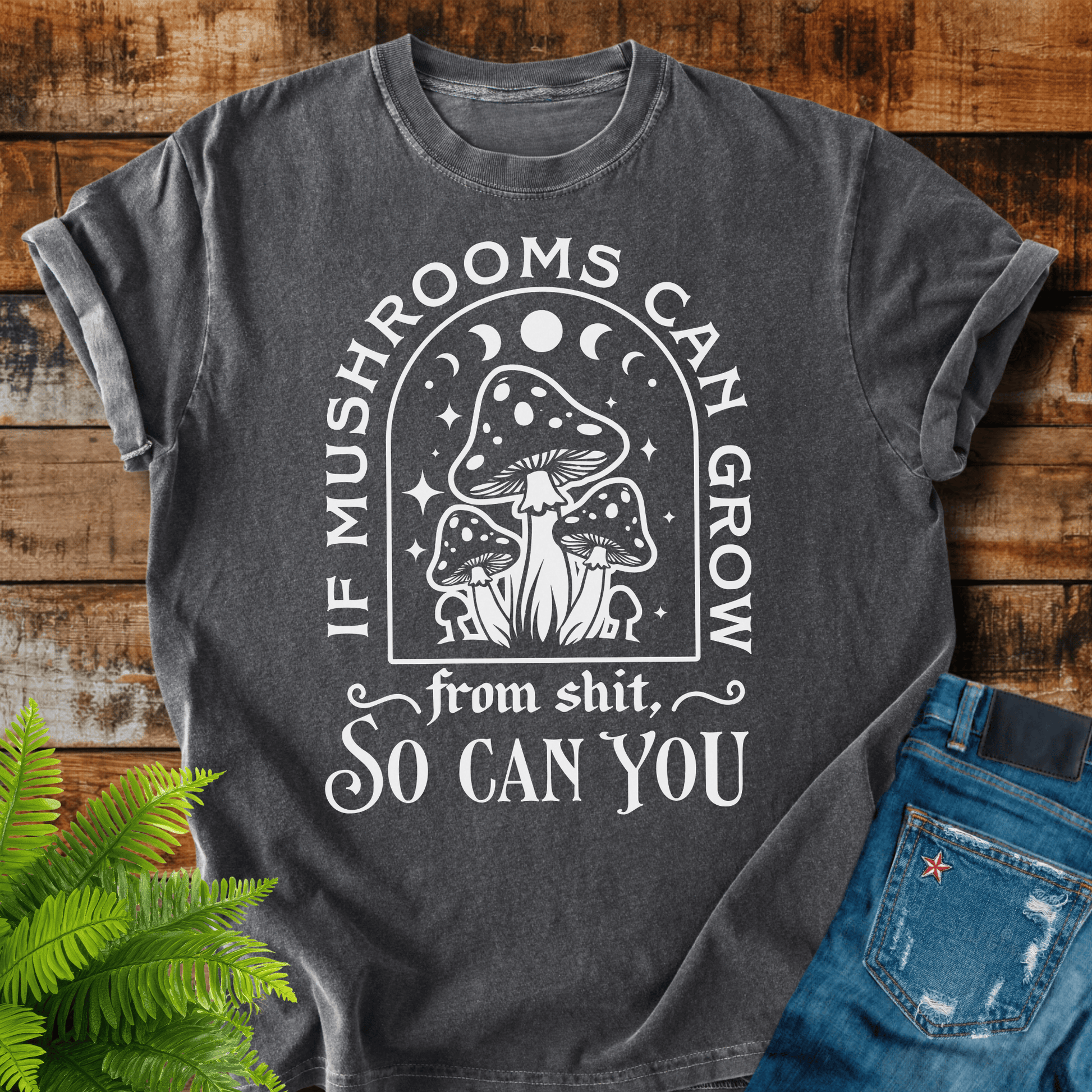 Mushrooms Can Grow T-shirt