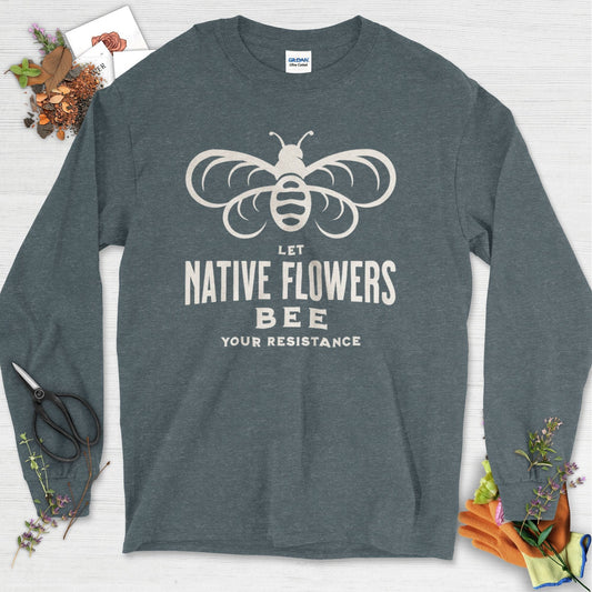 Native Flowers Your Resistance Long Sleeve